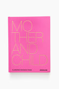 A pink hardcover book titled "Mother and Child" by Claiborne Swanson Frank, published by Assouline, showcases bold yellow cover text and vibrant portraits that celebrate modern motherhood.